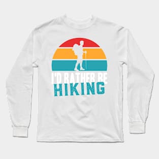 i'd Rather Be Hiking Long Sleeve T-Shirt